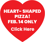 Heart-Shaped Pizza! Feb. 14 Only